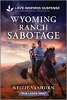 Wyoming Ranch Sabotage - Kellie Vanhorn - 9781335484079