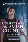 Undercover in Amish Country - Lenora Worth - 9781335484154