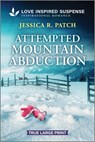 Attempted Mountain Abduction - Jessica R. Patch - 9781335484185