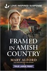 Framed in Amish Country - Mary Alford - 9781335484222