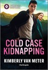 Cold Case Kidnapping: An Action Packed Romantic Suspense Book - Kimberly Van Meter - 9781335502582