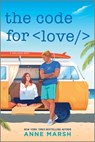 The Code for Love: A Spicy Workplace Rivals Steminist ROM Com - Anne Marsh - 9781335507211