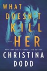 What Doesn't Kill Her - Christina Dodd - 9781335507532
