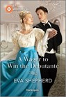 A Wager to Win the Debutante - Eva Shepherd - 9781335539748