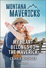 My Heart Belongs to the Maverick - Carrie Nichols - 9781335540874
