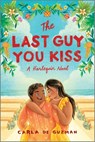 The Last Guy You Kiss: A Spicy Filipino Wedding Romance - Carla De Guzman - 9781335574954