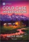 Cold Case Investigation: A Western Cold Case Mystery - Nicole Helm - 9781335591630