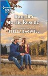 Rancher to the Rescue - Stella Bagwell - 9781335594150