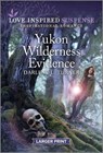 Yukon Wilderness Evidence - Darlene L. Turner - 9781335599520