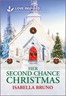 Her Second Chance Christmas: An Uplifting Inspirational Romance - Isabella Bruno - 9781335621184