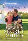 The Coach's Secret Child: An Uplifting Inspirational Romance - Lee Tobin McClain - 9781335621399