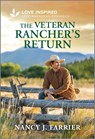 The Veteran Rancher's Return: An Uplifting Inspirational Romance - Nancy J. Farrier - 9781335621429
