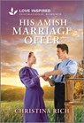 His Amish Marriage Offer: An Uplifting Inspirational Romance - Christina Rich - 9781335621443