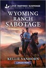 Wyoming Ranch Sabotage - Kellie Vanhorn - 9781335638595