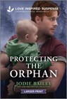Protecting the Orphan - Jodie Bailey - 9781335638649