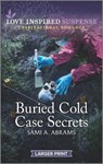 Buried Cold Case Secrets - ABRAMS,  Sami A. - 9781335722867