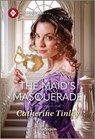 The Maid's Masquerade - Catherine Tinley - 9781335831590