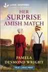 Her Surprise Amish Match: An Uplifting Inspirational Romance - Pamela Desmond Wright - 9781335904522