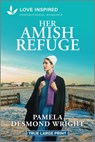 Her Amish Refuge: An Uplifting Inspirational Romance - Pamela Desmond Wright - 9781335904843