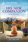 His New Companion: An Uplifting Inspirational Romance - Jill Kemerer - 9781335904935