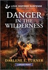 Danger in the Wilderness - Darlene L. Turner - 9781335906212