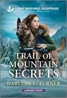 Trail of Mountain Secrets - Darlene L. Turner - 9781335906403