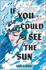 If You Could See the Sun - Ann Liang - 9781335915849