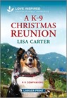 A K-9 Christmas Reunion: An Uplifting Inspirational Romance - Lisa Carter - 9781335931474