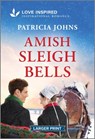 Amish Sleigh Bells: An Uplifting Inspirational Romance - Patricia Johns - 9781335931573