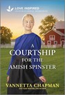 A Courtship for the Amish Spinster: An Uplifting Inspirational Romance - Vannetta Chapman - 9781335936820