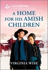 A Home for His Amish Children: An Uplifting Inspirational Romance - Virginia Wise - 9781335937018