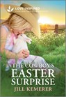 The Cowboy's Easter Surprise: An Uplifting Inspirational Romance - Jill Kemerer - 9781335937094