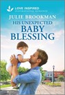 His Unexpected Baby Blessing: An Uplifting Inspirational Romance - Julie Brookman - 9781335937117