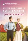 Their Impossible Amish Match: An Uplifting Inspirational Romance - Jocelyn McClay - 9781335937131