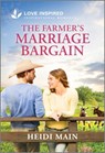 The Farmer's Marriage Bargain: An Uplifting Inspirational Romance - Heidi Main - 9781335937155