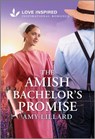 The Amish Bachelor's Promise: An Uplifting Inspirational Romance - Amy Lillard - 9781335937254