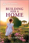 Building Her a Home: An Uplifting Inspirational Romance - Lisa Carter - 9781335937339