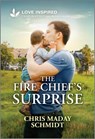 The Fire Chief's Surprise: An Uplifting Inspirational Romance - Chris Maday Schmidt - 9781335937353