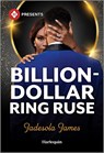 Billion-Dollar Ring Ruse - Jadesola James - 9781335939692