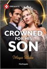 Crowned for His Son - Maya Blake - 9781335939821