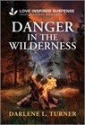 Danger in the Wilderness - Darlene L. Turner - 9781335957238