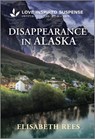 Disappearance in Alaska: A Christian Romantic Suspense Story - Elisabeth Rees - 9781335957313