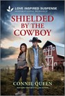 Shielded by the Cowboy - Connie Queen - 9781335957498