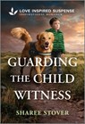 Guarding the Child Witness - Sharee Stover - 9781335957580