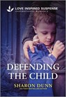 Defending the Child - Sharon Dunn - 9781335980397