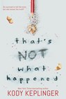 That's Not What Happened - Kody Keplinger - 9781338186536