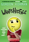 Whatshisface - Gordon Korman - 9781338200188
