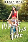 Maybe This Time - WEST,  Kasie - 9781338210095