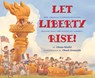Let Liberty Rise!: How America's Schoolchildren Helped Save the Statue of Liberty - Chana Stiefel - 9781338225884
