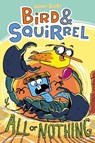 Bird & Squirrel All or Nothing (Bird & Squirrel #6) - James Burks - 9781338252071